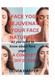 Face Yoga: Rejuvenate Your Face Naturally B0CJ4CRY1V Book Cover