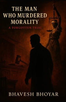 Paperback The Man Who Mudered Morality: A forgotten trial Book