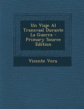 Un Viaje Al Transvaal Durante La Guerra (Classic Reprint)