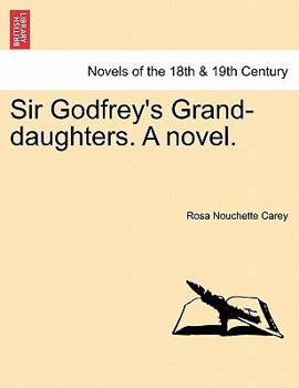 Paperback Sir Godfrey's Grand-Daughters. a Novel. Book