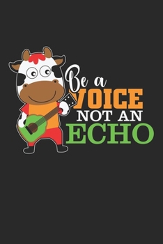 Paperback Be a Voice Not an Echo: Motivation Leader Speaker Cow Farming Book