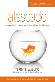 Paperback ¡Atascado!: Navegando las transiciones de la vida y el liderazgo [Spanish] Book