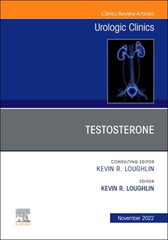 Hardcover Testosterone, an Issue of Urologic Clinics: Volume 49-4 Book