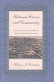 Between Crown and Community: Politics and Civic Culture in Sixteenth-Century Poitiers