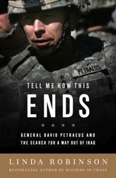 Hardcover Tell Me How This Ends: General David Petraeus and the Search for a Way Out of Iraq Book