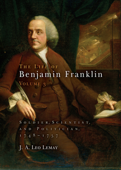 Hardcover The Life of Benjamin Franklin, Volume 3: Soldier, Scientist, and Politician, 1748-1757 Book