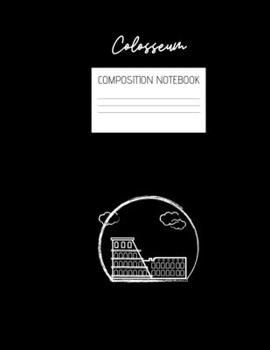 Paperback colosseum composition notebook: Composition Ruled Paper Notebook to write in (8.5'' x 11'') 120 pages Book