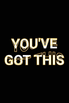 Paperback You've Got This: Wholesome Supporting Motivating Saying Quote to Never Give Up Blank Lined Journal Inspirational Notebook Gift Book