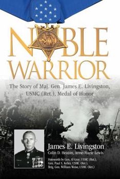 Hardcover Noble Warrior: The Story of Maj. Gen. James E. Livingston, USMC (Ret.), Medal of Honor Book