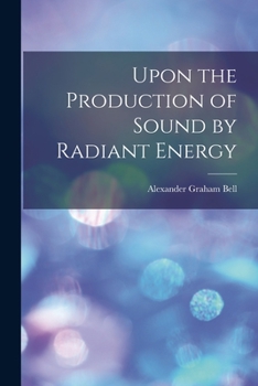 Paperback Upon the Production of Sound by Radiant Energy [microform] Book