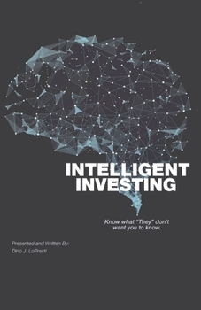 Paperback Intelligent Investing: Know What "They" Don't Want You To Know Book