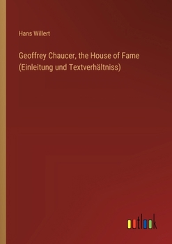 Paperback Geoffrey Chaucer, the House of Fame (Einleitung und Textverhältniss) [German] Book