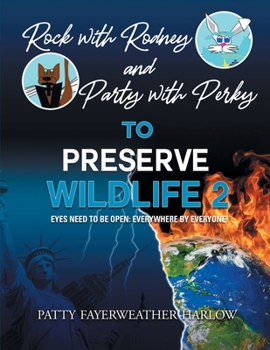Paperback Rock With Rodney and Party With Perky To Preserve Wildlife 2: Eyes Need To Be Open: Everywhere By Everyone! Book