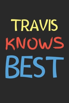 Paperback Travis Knows Best: Lined Journal, 120 Pages, 6 x 9, Travis Personalized Name Notebook Gift Idea, Black Matte Finish (Travis Knows Best Jo Book