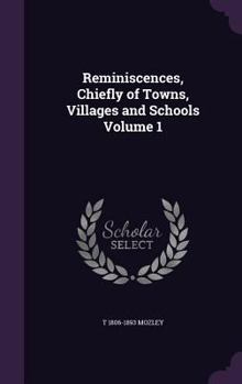Hardcover Reminiscences, Chiefly of Towns, Villages and Schools Volume 1 Book