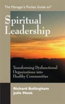 Paperback The Manager's Pocket Guide to Spiritual Leadership: Transforming Dysfunctional Organizations into Healthy Communities Book