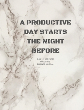 Paperback A Productive Day Starts the Night Before: Academic Weekly Calendar and Organizer 8.5X11" Notebook for girl, boy, Adults to write in note and ideas Book