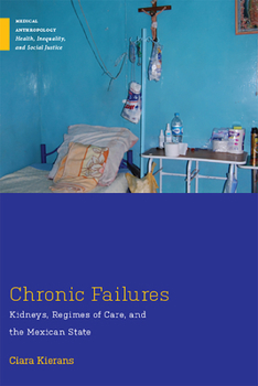 Paperback Chronic Failures: Kidneys, Regimes of Care, and the Mexican State Book