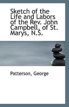 Sketch of the Life and Labors of the Rev John Campbell, of St Marys, N S