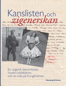Paperback Kanslisten och zigenerskan: En ungersk damorkester, hundra kärleksbrev och en tvåa på Kungsholmen [Swedish] Book