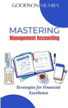 MASTERING MANAGEMENT ACCOUNTING: STRATEGIES FOR FINANCIAL EXCELLENCE