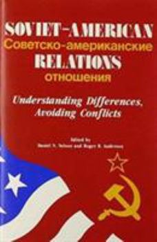 Paperback Soviet American Relations: Understanding Differences Avoiding Conflicts Book
