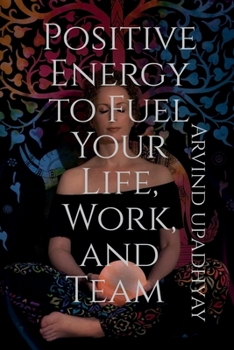 Paperback Positive Energy to Fuel Your Life, Work, and Team Book