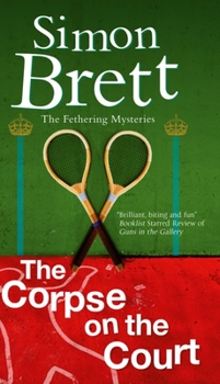 The Corpse on the Court: A Fethering Mystery - Book #14 of the Fethering Mystery