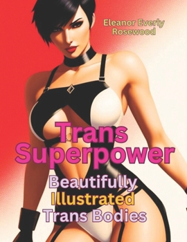 Trans Superpower: Beautifully Illustrated Trans Bodies