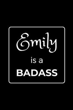 Paperback Emily is a BADASS: Funny Gag Personalized Notebook to Write In Book