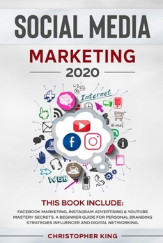Paperback Social Media Marketing 2020: THIS BOOK INCLUDE: Facebook Marketing, Instagram Advertising & Youtube Mastery Secrets. A beginner guide for personal Book