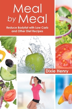 Paperback Meal by Meal: Reduce Bodyfat with Low Carb and Other Diet Recipes Book