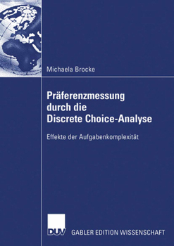 Paperback Präferenzmessung Durch Die Discrete Choice-Analyse: Effekte Der Aufgabenkomplexität [German] Book
