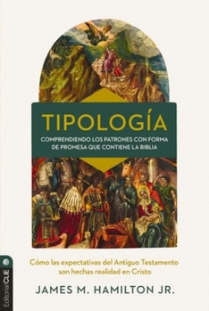 Paperback Tipología: Comprendiendo Los Patrones Con Forma de Promesa Que Contiene La Biblia [Spanish] Book