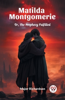Paperback Matilda Montgomerie Or, The Prophecy Fulfilled Book