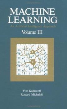 Hardcover Machine Learning an Artificial Intelligence Approach, Volume III Book