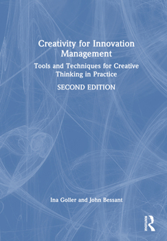 Hardcover Creativity for Innovation Management: Tools and Techniques for Creative Thinking in Practice Book