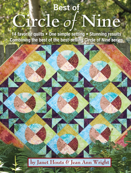 Best of Circle of Nine: 14 Favorite Quilts * One Simple Setting * Stunning Results Combining the Best of the Best-Selling Circle of Nine Series