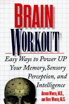 Paperback Brain Workout: Easy Ways to Power Up Your Memory, Sensory Perception, and Intelligence Book