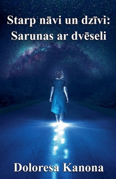 Starp navi un dzivi: Sarunas ar dveseli (Latvian Edition)