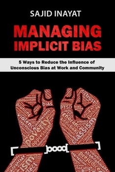 Paperback MANAGING IMPLICIT BIAS - 5 Ways to Reduce the Influence of Unconscious Bias at Work and Community Book