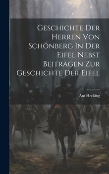 Hardcover Geschichte Der Herren Von Schönberg In Der Eifel Nebst Beiträgen Zur Geschichte Der Eifel [German] Book