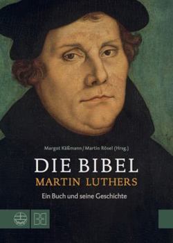Hardcover Die Bibel Martin Luthers: Ein Buch Und Seine Geschichte [German] Book