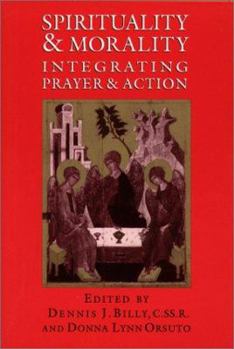 Spirituality and Morality: Integrating Prayer and Action