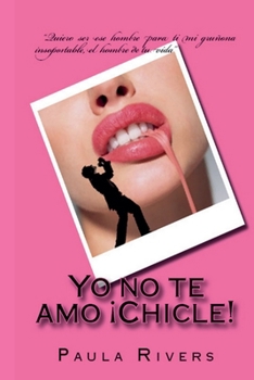 Paperback Yo no te amo, ¡Chicle! [Spanish] Book