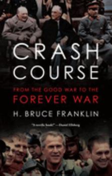 Hardcover Crash Course: From the Good War to the Forever War Book