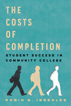 Hardcover The Costs of Completion: Student Success in Community College Book