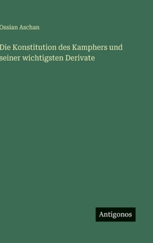 Hardcover Die Konstitution des Kamphers und seiner wichtigsten Derivate [German] Book