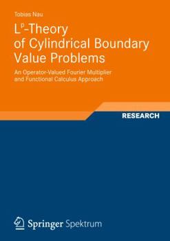 Paperback Lp-Theory of Cylindrical Boundary Value Problems: An Operator-Valued Fourier Multiplier and Functional Calculus Approach Book