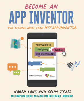 Paperback Become an App Inventor: The Official Guide from Mit App Inventor: Your Guide to Designing, Building, and Sharing Apps Book